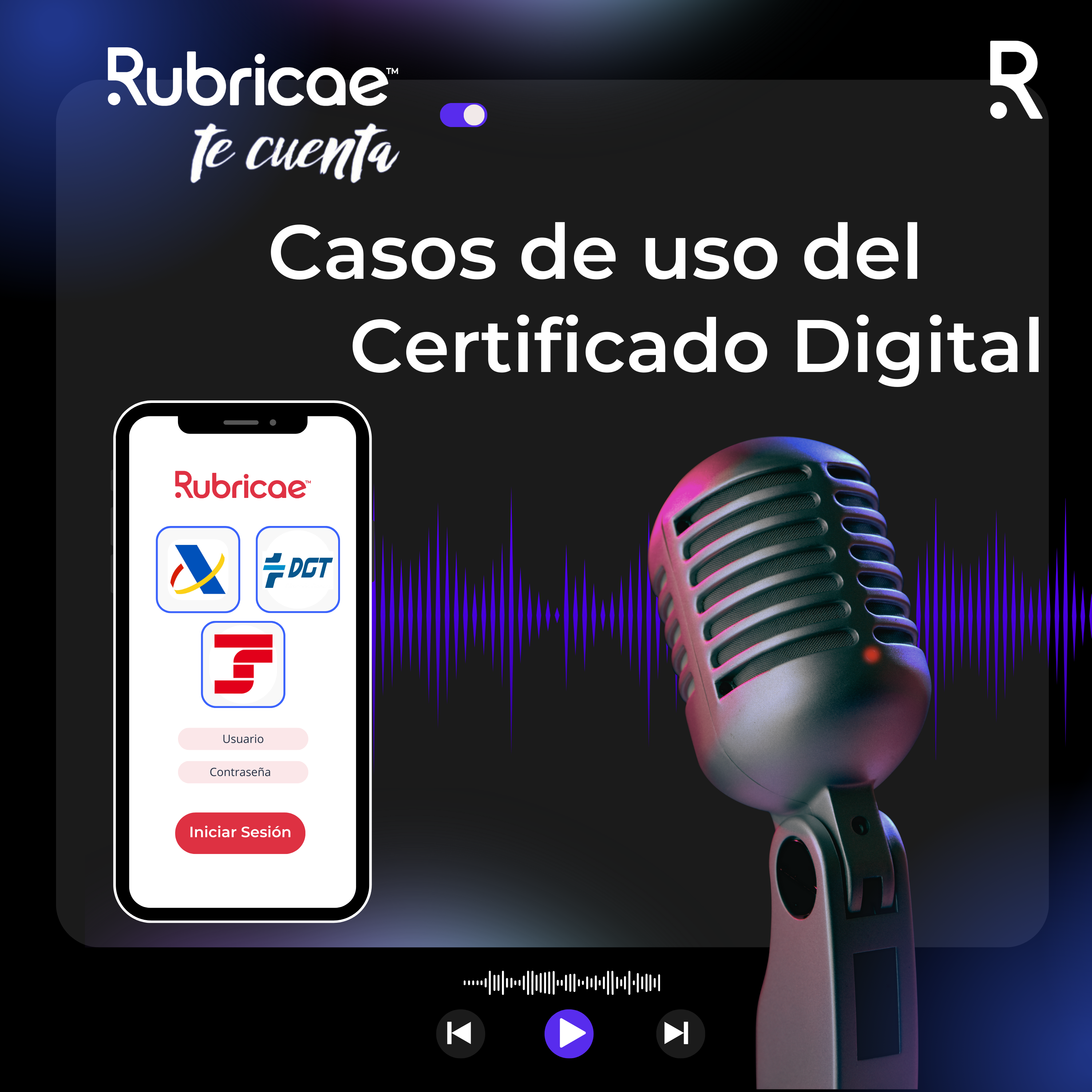 Rubricae te cuenta Podcast Casos de uso del certificado digital